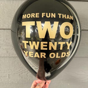 40th Birthday Balloons - More Fun Than Two Twenty Year Olds Latex 12 Inch Black or White, Party Decorations, Fortieth Celebration