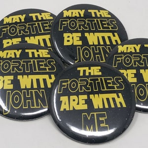 May The Forties Be With You, 40th Birthday For Him, Star Wars Birthday, 40th Birthday Favors, 40th Birthday Buttons, May the Force