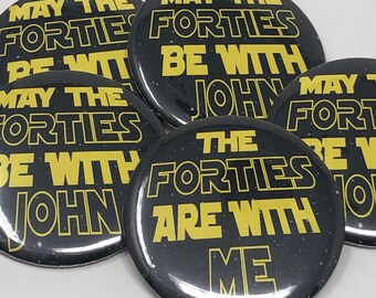 May The Forties Be With You, 40th Birthday For Him, Star Wars Birthday, 40th Birthday Favors, 40th Birthday Buttons, May the Force