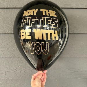 50th Birthday Balloons - May The Fifties Be With You - Star Wars Inspired Balloons - 12 inch Latex with a Gold Metallic Font