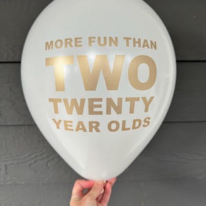 40th Birthday Balloon | Funny Milestone Decor | White & Gold Latex Balloon | More Fun Than Two Twenty Year Olds | 12” Birthday Supplies