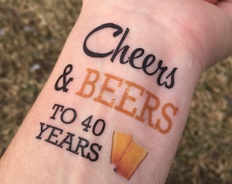 Cheers and Beers to 40 Years, 40th Birthday Tattoos, Temporary Tattoo, Birthday Party Favor, Birthday Party, Gag Gift, 40th, 40 Birthday