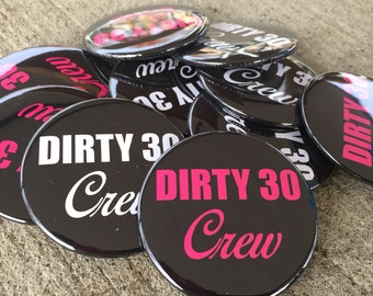 Dirty 30, Dirty 30 Crew, Dirty Thirty, 30th Birthday, 30th Birthday Buttons, 30th Birthday Decor, 30th Party Favor, 30th Party Favor, Pins