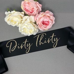 30th Birthday Sash:  Dirty Thirty Party Accessory - Satin - Gift Box Included