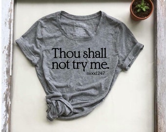 Thou shall Not Try Me / Shirt / Custom made T-shirt / Unisex Shirts / Funny T-shirt / Quote Shirts / Custom Quotes