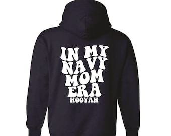 In My Navy Mom Era Hooyah - Personalized- Navy Blue Cotton Hoodie. AS-4XL. Retro Navy Mom, Proud Navy Mom, Gift for Navy Mom, PIR Graduation