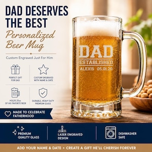 May include: A clear glass beer mug filled with beer and foam, with the word "DAD" etched on the front. The mug has a handle and is labeled "ESTABLISHED" with a name and date. The text "DAD DESERVES THE BEST Personalized Beer Mug" is at the top.