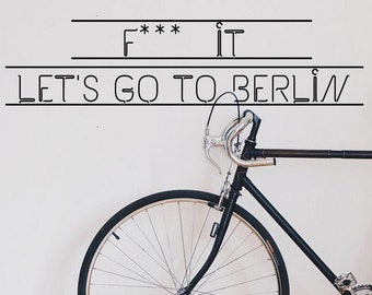 Berlin Wall decal quote F*** It, Let&#39;s GO TO BERLIN Neon Ligth Typo, saying wall sticker, motivational quote, inspirational motivation quote
