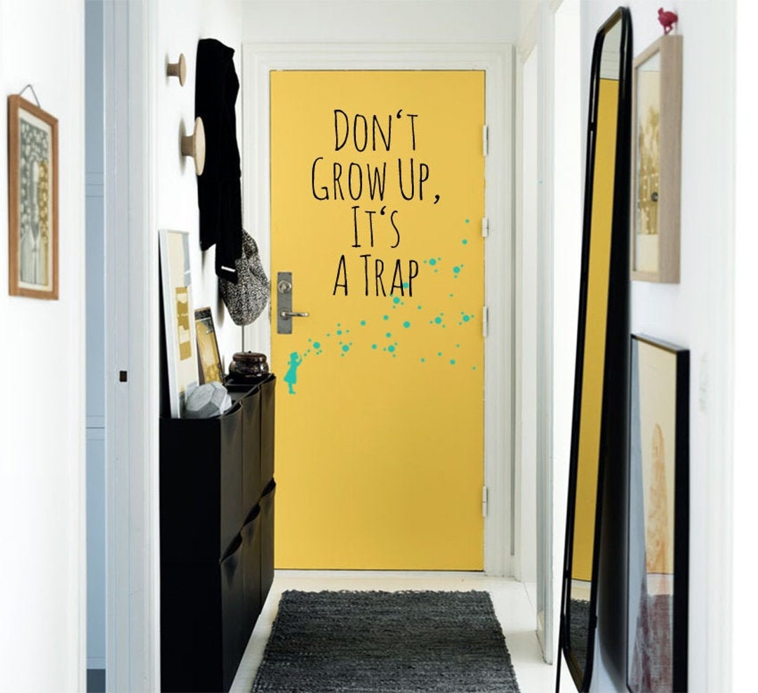 Wall Decal DON'T GROW UP, It's a Trap Wall Sticker Quote, Saying Wall Art Sticker, Door Decal