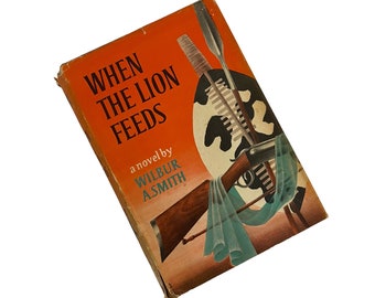 When the Lion Feeds by Wilbur Smith FIRST EDITION 1964 with Dust Jacket