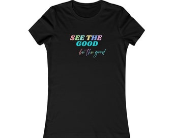 Women's "See The Good Be The Good" T-shirt