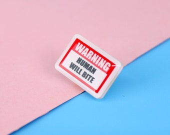 Warning, Human Will Bite Acrylic Pin | 1&quot; Die Cut Acrylic Pin