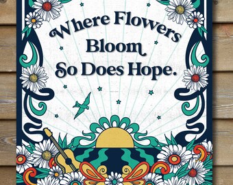 Where Flowers Bloom So Does Hope Art Print, Flower Art, Pretty Colorful Art Work, Inspirational Quote
