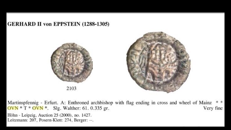 Pu&ograve; includere: Due monete d'argento del XIII secolo, raffiguranti un arcivescovo intronizzato con una bandiera che termina con una croce e una ruota di Magonza. Le monete sono etichettate "OVNT OVN" e "2103".