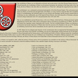 Pu&ograve; includere: Uno scudo rosso con due ruote dorate e una croce dorata al centro. Lo scudo &egrave; circondato da un bordo bianco. Il testo "Archbishops-Electors of Mainz, 1251-1803" &egrave; in alto nell'immagine. Sotto lo scudo c'&egrave; un elenco di nomi e date. Il testo "The Archbishop of Mainz was an influential ecclesiastic and secular prince in the Holy Roman Empire between 780-82 and 1802." &egrave; in alto nell'immagine.