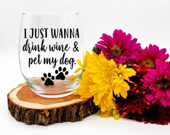 I Just Wanna Drink Wine and Pet my Dog, Gift for Dog Lover, Dog Mom Stemless Wine Glass for Dog Lover by Caffeine and Wine, I Love my Dog