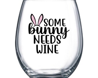 Some Bunny Needs Wine Stemless Easter Wine Glass | Easter Basket for Adults | Bunny Wine Glasses | Funny Wine Glasses for Easter |