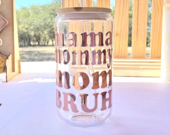 Mama, Mommy, Mom, Bruh  | 16 Ounce Beer Can Iced Coffee Glass Bamboo Lid | New Parent Gift, Mom of Teenagers Funny Pick Me Cheer Up Gift