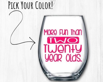 More Fun Than Two Twenty Year Olds Wine Glass | 40 and Fabulous Gift for Best Friend |