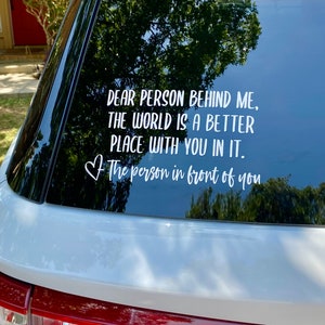 Dear Person Behind Me You The World Is a Better Place With You In It Car Decal, Mental Health Awareness, Suicide Prevention Vinyl Sticker