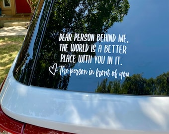 Dear Person Behind Me You The World Is a Better Place With You In It Car Decal, Mental Health Awareness, Suicide Prevention Vinyl Sticker