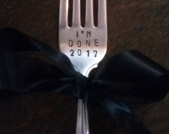 Stamped Fork Retirement or Graduation Gift- Stick a Fork in Me "I'm Done!"