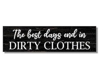 Farmhouse Style Laundry Room Sign: The Best Days End in Dirty Clothes