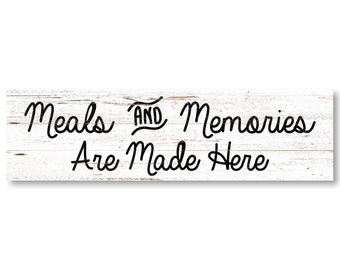 Meals And Memories Are Made Here Sign- Kitchen Wall Sign
