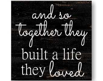 And So Together They Built a Life They Loved Sign