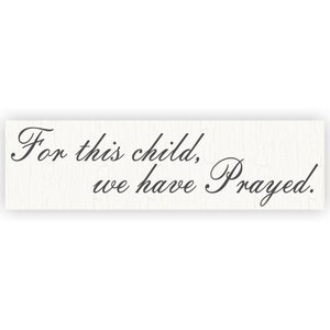 Answered Prayer Plaque- For This Child We Have Prayed Sign