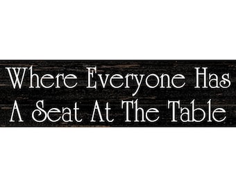 Handmade Where Everyone Has A Seat At The Table Wall Sign – Home Inspirational Piece