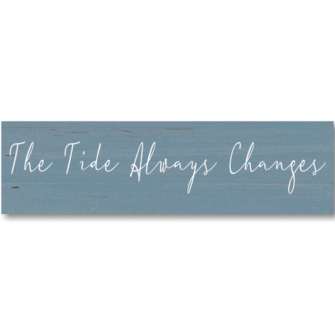 Beach Themed the Tide Always Changes Sign for Coastal Living - Etsy