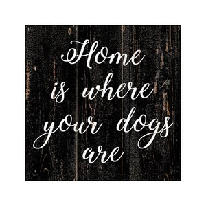 Warm Welcome- Home Is Where Your Dogs Are Sign for Cozy Spaces