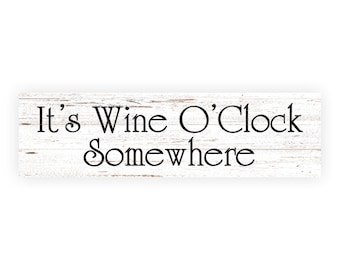 It's Wine O'Clock Somewhere Sign- Wine O'Clock White Wall Sign
