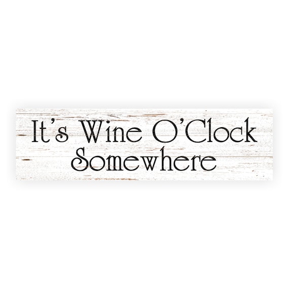 It's Wine O'Clock Somewhere Sign- Wine O'Clock White Wall Sign