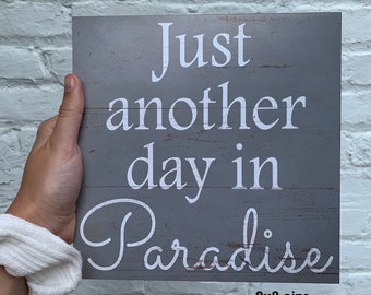 Just Another Day in Paradise Sign- Pick Your Color - Etsy