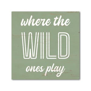 Where The Wild Ones Play Sign – Perfect for Kids’ Adventure Room Decor