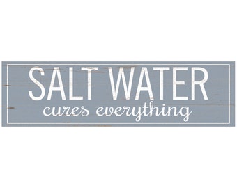Salt Water Cures Everything Sign- Pick Your Color