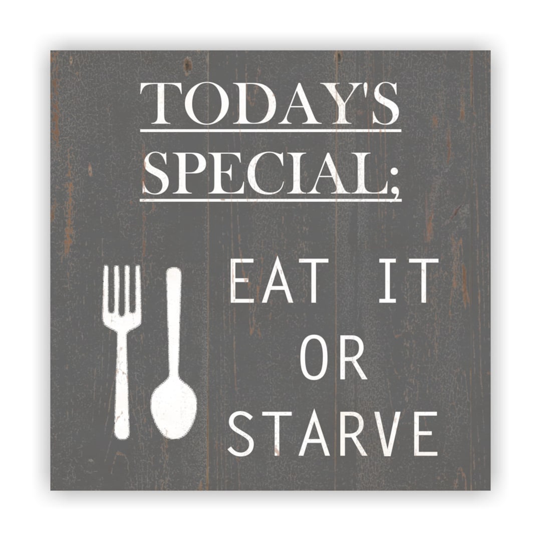 Kitchen Sign Today's Special Sign Eat It or Starve Funny Kitchen Sign