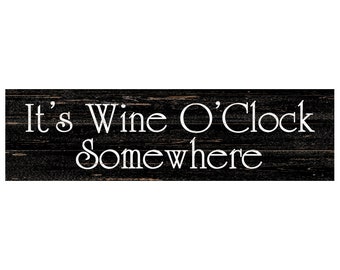 It's Wine O'Clock Somewhere Sign- Five O'Clock Somewhere Sign