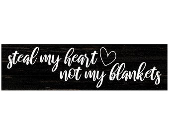 Steal My Heart Not My Blankets Sign- Bedroom Wall Decor