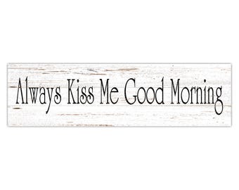 Always Kiss Me Good Morning Sign