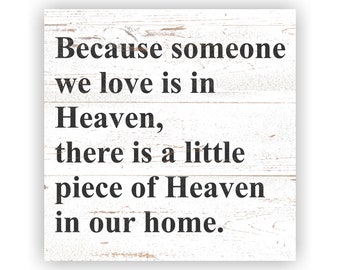 Memorial Sign- Because Someone We Love is in Heaven There is a Little Piece of Heaven in our Home