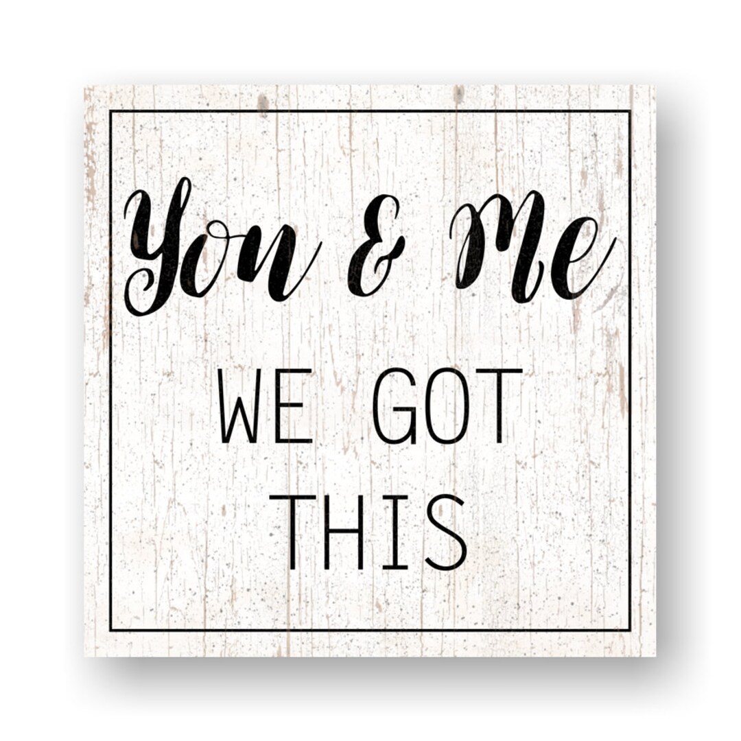 You & Me Sign You and Me Sign We Got This You and Me We Etsy