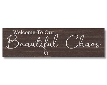 Unique Welcome to Our Beautiful Chaos Sign with Color Options