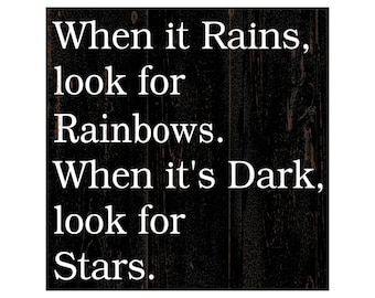 When It Rains Look For Rainbows Sign- Positive Quote Sign