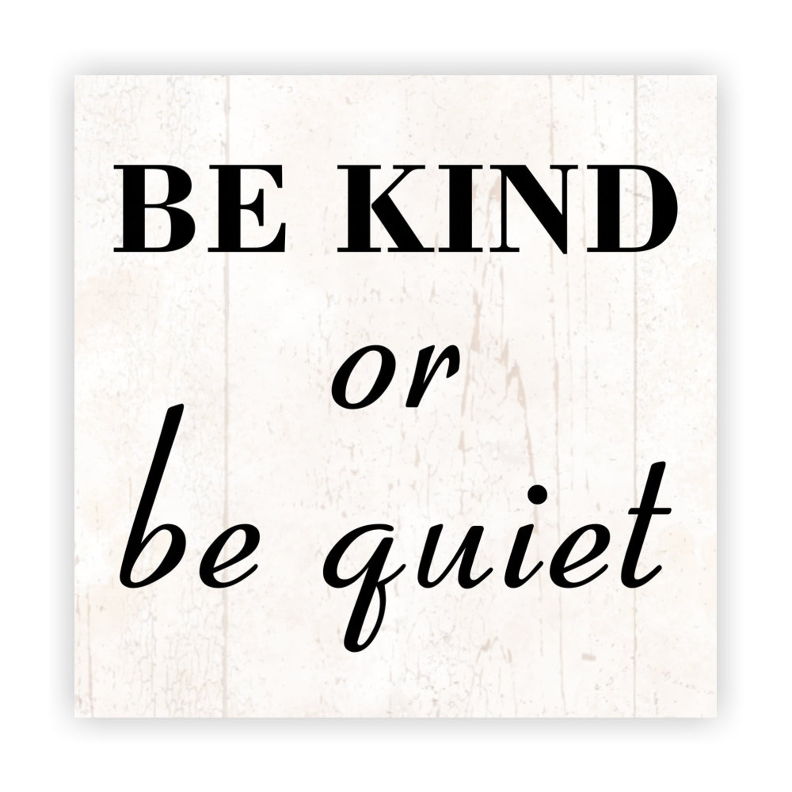 Be Kind or Be Quiet Sign Be Kind Sign Be Quiet Sign - Etsy