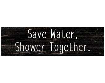Master Bathroom Decor Idea – Save Water Shower Together Sign