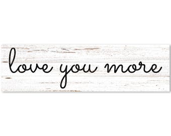 Love You More Sign- Love Décor For Over The Bed