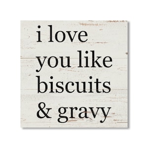 I Love You Like Biscuits and Gravy Sign | Southern Kitchen Sign